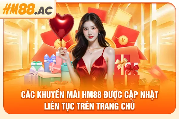 Các khuyến mãi HM88 được cập nhật liên tục trên trang chủ