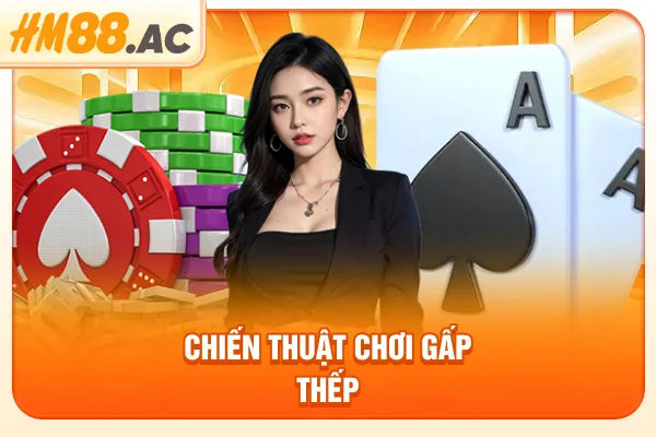 Chiến thuật chơi gấp thếp