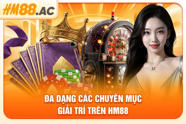 Đa dạng các chuyên mục giải trí trên HM88