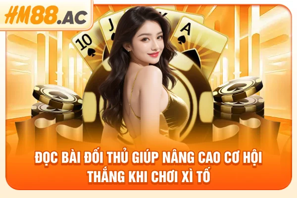 Đọc bài đối thủ giúp nâng cao cơ hội thắng khi chơi xì tố