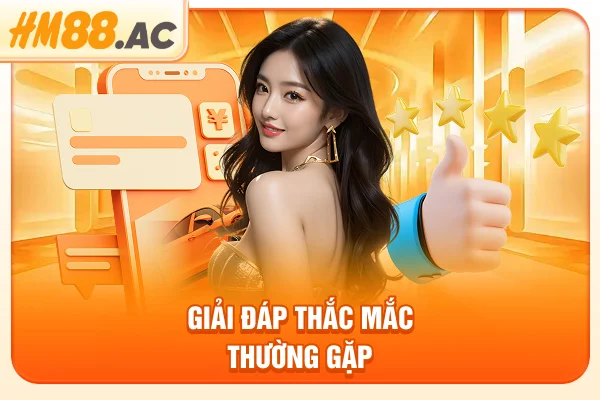 Giải đáp thắc mắc thường gặp