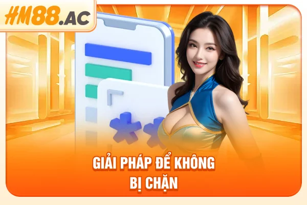 Giải pháp để không bị chặn