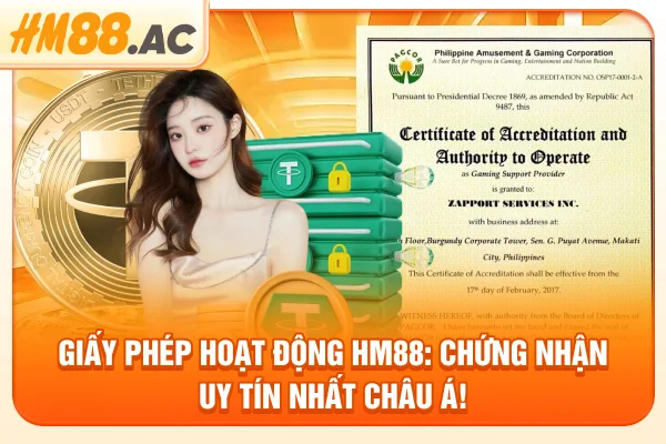 Giấy Phép Hoạt Động Hm88: Chứng Nhận Uy Tín Nhất Châu Á!