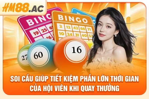 Soi cầu giúp tiết kiệm phần lớn thời gian của hội viên khi quay thưởng