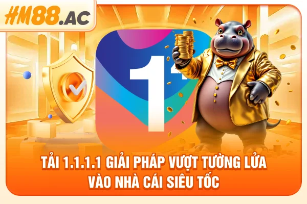 Tải 1.1.1.1 - Giải Pháp Vượt Tường Lửa Vào Nhà Cái Siêu Tốc