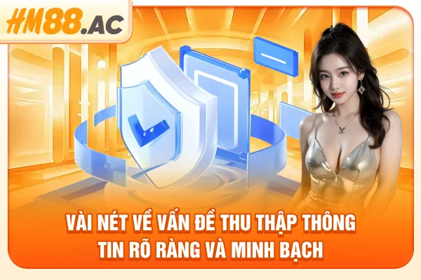 Vài nét về vấn đề thu thập thông tin rõ ràng và minh bạch