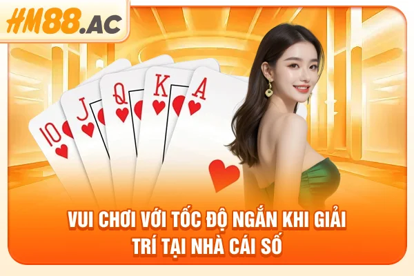 Vui chơi với tốc độ ngắn khi giải trí tại nhà cái số